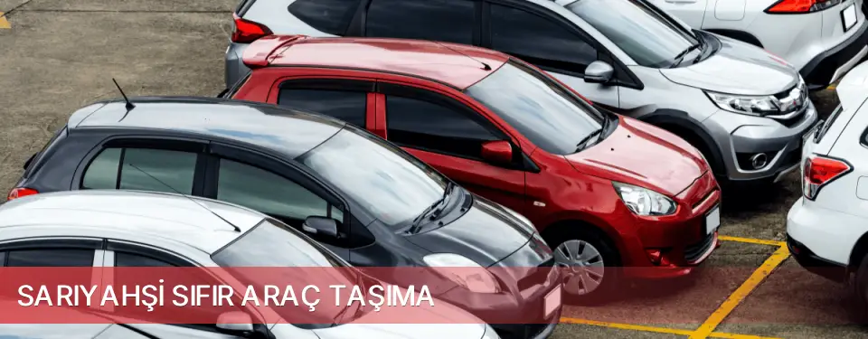 Sarıyahşi İlçemi Sıfır Araç Taşıma